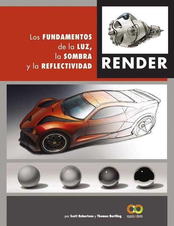 RENDER. LOS FUNDAMENTOS DE LA LUZ, LA SOMBRA Y LA REFLECTIVIDAD | 9788441542822 | ROBERTSON, SCOTT / BERTLING, TOMAS