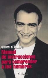 MANUAL DE INSTRUCCIONES PARA COMPRENDER A LOS HOMBRES | 9788477651635 | AMBRA, GILLES D