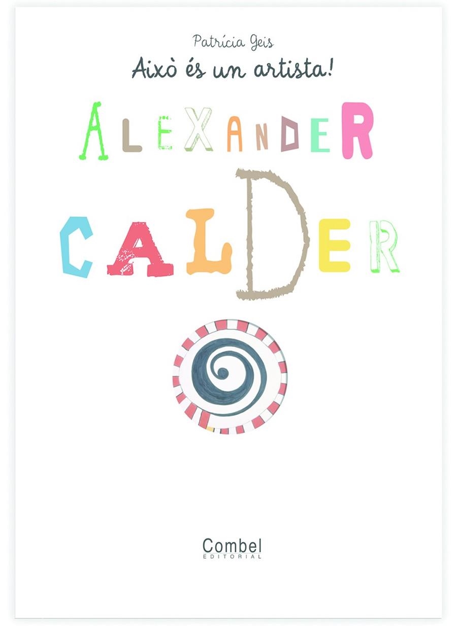 ALEXANDER CALDER AIXO ES UN ARTISTA | 9788498253733 | GEIS , PATRICIA