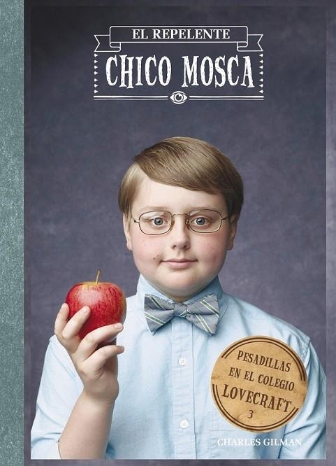 REPELENTE CHICO MOSCA, EL  PESADILLAS EN EL COLEGIO LOVECRAFT 3 | 9788469601761 | GILMAN, CHARLES