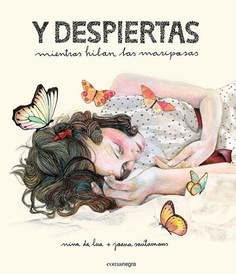 Y DESPIERTAS MIENTRAS HILAN LAS MARIPOSAS | 9788416033539 | NINA DA LUA/SANTAMANS, JOANA