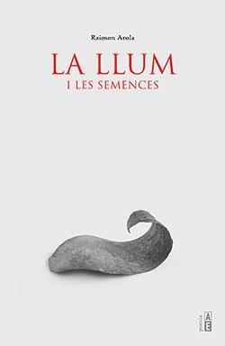 LLUM I LES SEMENCES, LA | 9788412163186 | AROLA, RAIMON