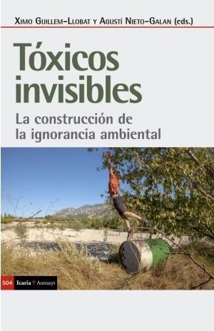 TÓXICOS INVISIBLES | 9788498889765 | GUILLEM-LLOBAT, XIMO/NIETO-GALAN, AGUSTI/