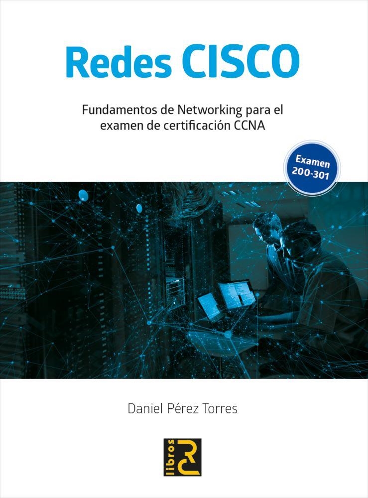 REDES CISCO. FUNDAMENTOS DE NETWORKING PARA EL EXAMEN DE CERTIFICACIÓN CCNA | 9788412106978 | PÉREZ TORRES, DANIEL