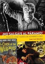 NO SALGAIS AL PARAMO TODO EL CINE Y SERIES DE HOMBRES LOBO | 9788418320217 | SAMCHEZ,JOSE LUIS