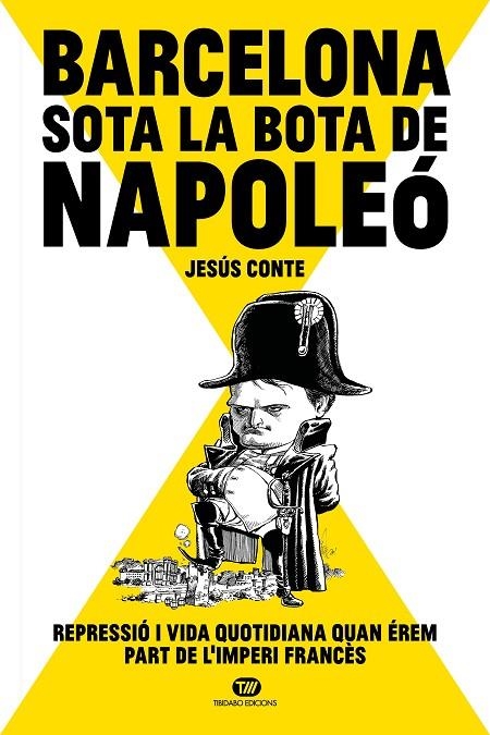 BARCELONA SOTA LA BOTA DE NAPOLEÓ | 9788413478234 | CONTE BARRERA, JESÚS