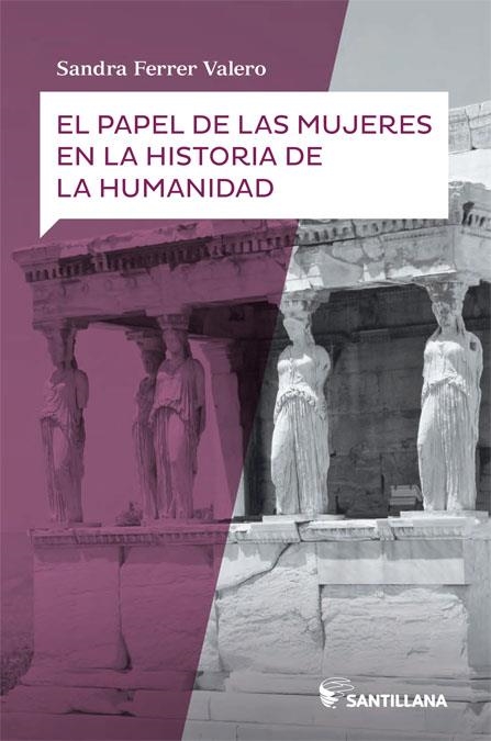 EL PAPEL DE LAS MUJERES EN LA HISTORIA DE LA HUMANIDAD | 9788414111826 | FERRER VALERO, SANDRA