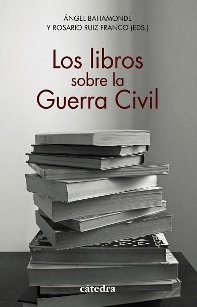 LOS LIBROS SOBRE LA GUERRA CIVIL | 9788437642451 | BAHAMONDE, ÁNGEL / RUIZ FRANCO, ROSARIO / AROCA MOHEDANO, MANUELA / CERVERA GIL, JAVIER / EIROA SAN 