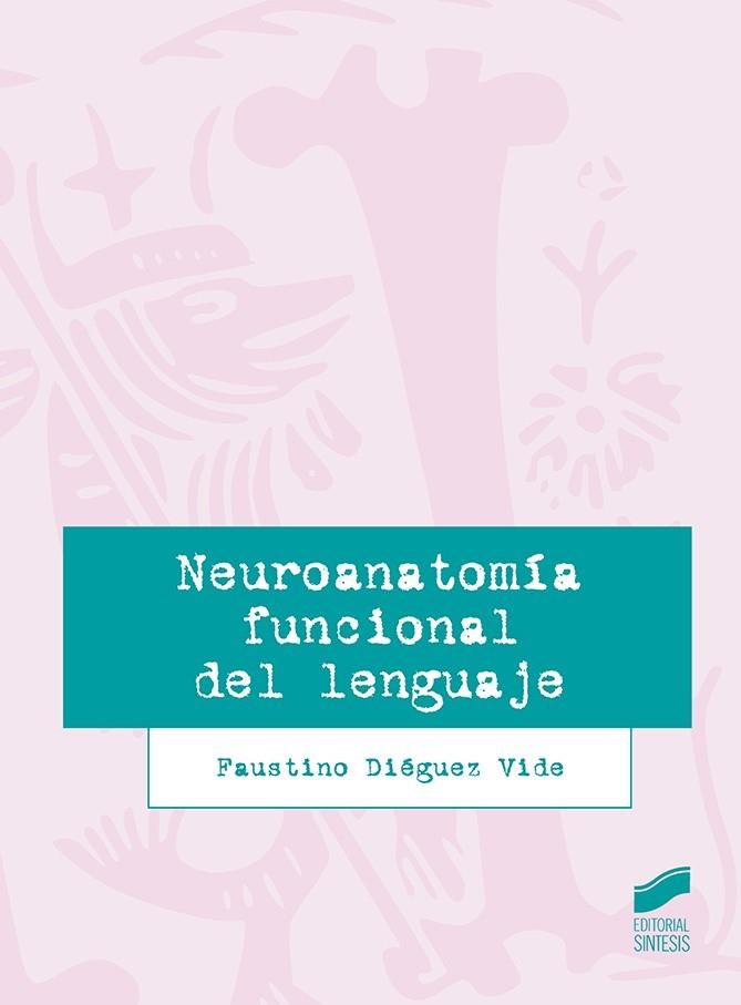 NEUROANATOMÍA FUNCIONAL DEL LENGUAJE | 9788491712749 | DIÉGUEZ VIDE, FAUSTINO