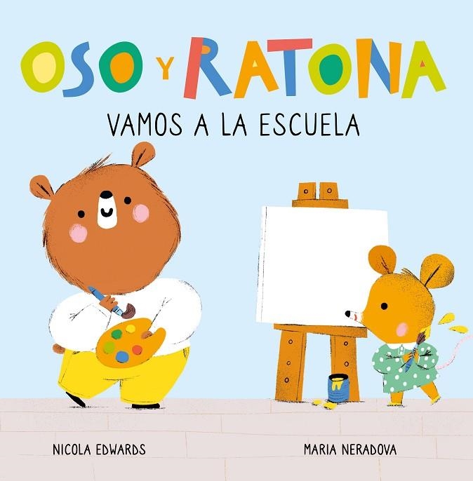 VAMOS A LA ESCUELA (OSO Y RATONA. PEQUEÑA MANITAS) | 9788448857264 | EDWARDS, NICOLA / NERADOVA, MARIA