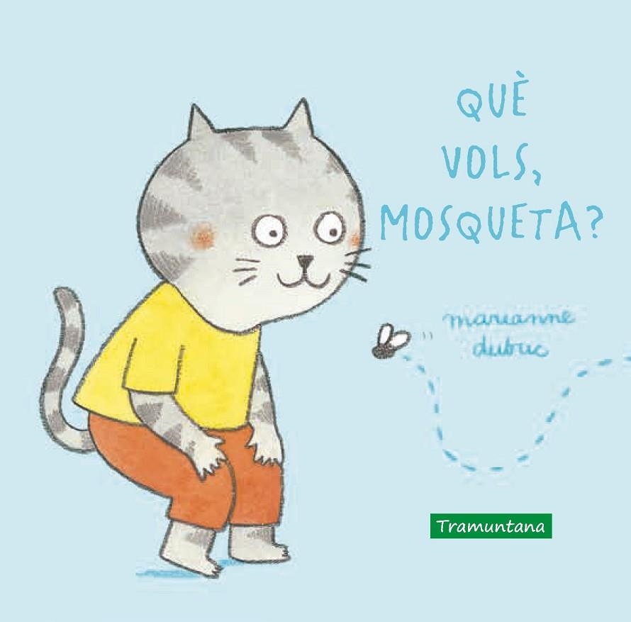 QUÈ VOLS, MOSQUETA? | 9788417303914 | DUBUC, MARIANNE