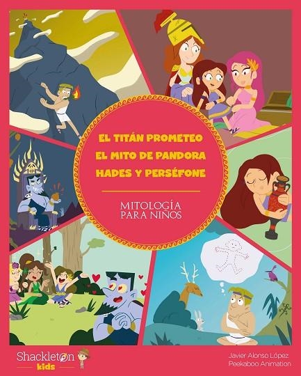 EL TITÁN PROMETEO. EL MITO DE PANDORA. HADES Y PERSÉFONE | 9788418139109 | ALONSO LÓPEZ, JAVIER