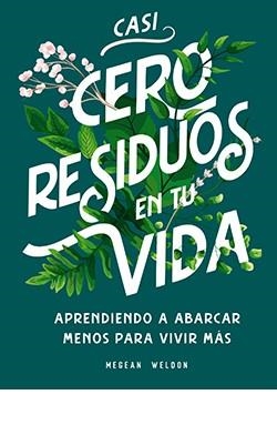 CASI CERO RESIDUOS EN TU VIDA | 9788417452728 | WELDON, MEGEAN