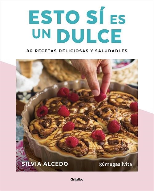 ESTO SÍ ES UN DULCE. 80 RECETAS DELICIOSAS Y SALUDABLES | 9788417752637 | ALCEDO, SILVIA