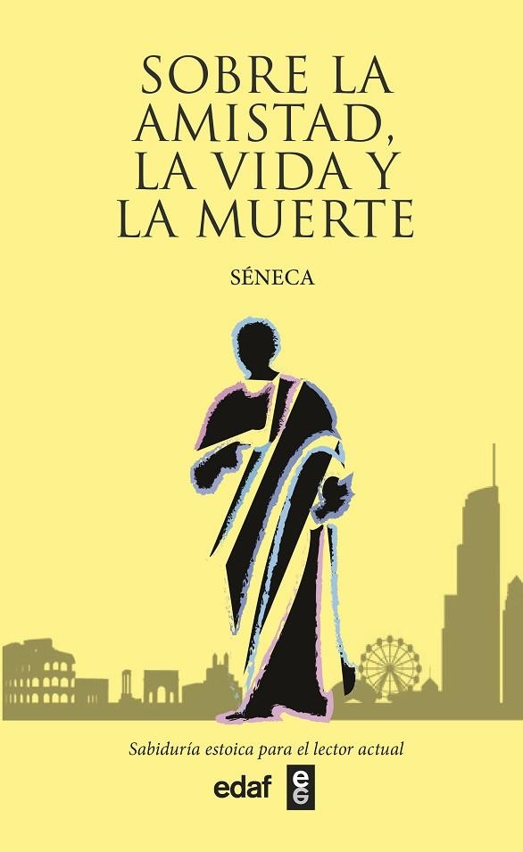 SOBRE LA AMISTAD, LA VIDA Y LA MUERTE | 9788441440692 | SÉNECA, LUCIO ANNEO