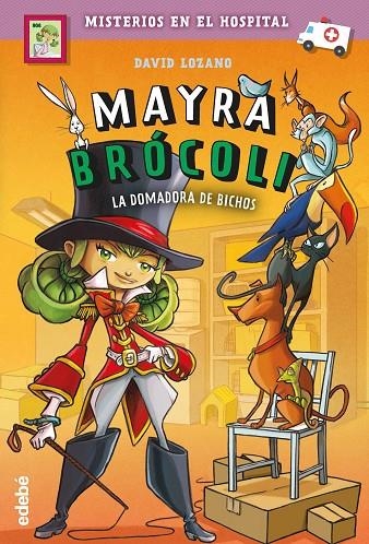 MAYRA BRÓCOLI 4: LA DOMADORA DE BICHOS | 9788468349213 | LOZANO GARBALA, DAVID