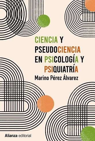 CIENCIA Y PSEUDOCIENCIA EN PSICOLOGÍA Y PSIQUIATRÍA | 9788413622767 | PÉREZ ÁLVAREZ, MARINO