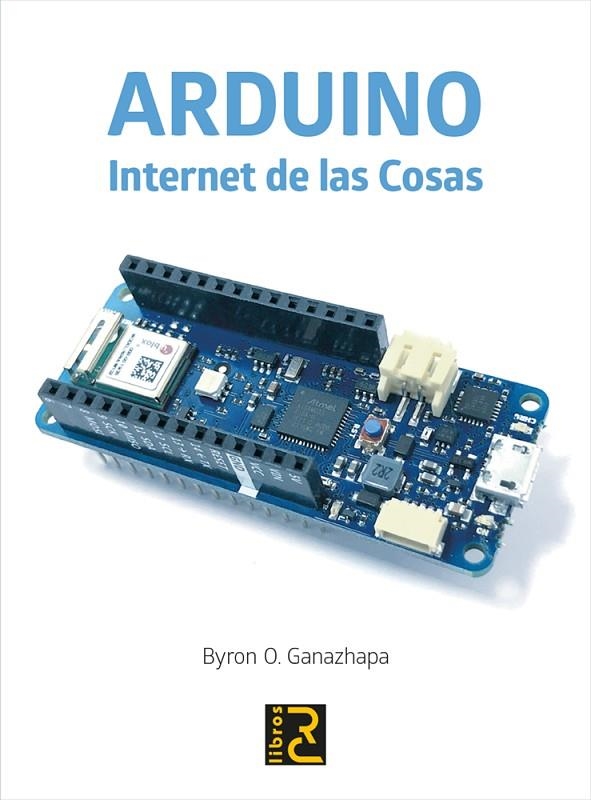 ARDUINO. INTERNET DE LAS COSAS | 9788412106947 | GANAZHAPA, BYRON O.