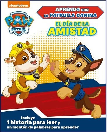 EL DÍA DE LA AMISTAD (APRENDO CON LA PATRULLA CANINA | PAW PATROL) | 9788448857356 | NICKELODEON,