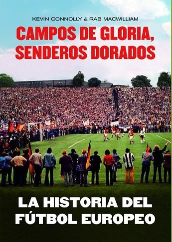 LA HISTORIA DEL FÚTBOL EUROPEO | 9788412320794 | CONNOLLY, KEVIN / MACWILLIAM, RAB