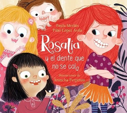 ROSALÍA Y EL DIENTE QUE NO SE CAÍA | 9788448857615 | MERLÁN, PAULA / LÓPEZ ÁVILA, PILAR / PERPIÑÁN, ARANCHA