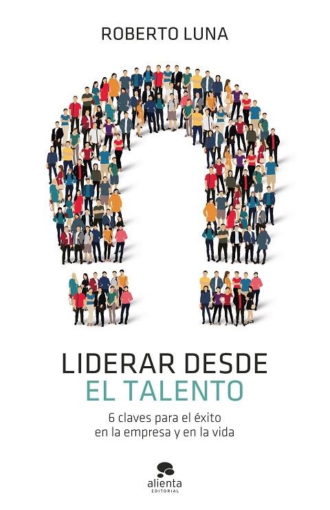 LIDERAR DESDE EL TALENTO | 9788413440835 | LUNA AROCAS, ROBERTO