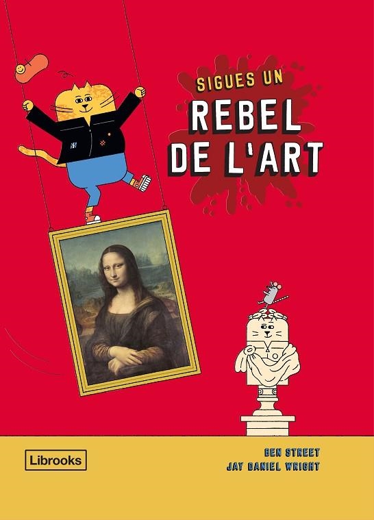 SIGUES UN REBEL DE L'ART | 9788412274516 | STREET, BEN / WRIGHT, JAY DANIEL