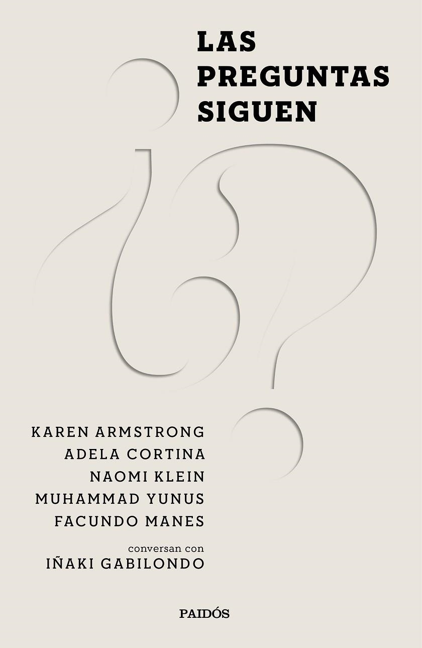 LAS PREGUNTAS SIGUEN | 9788449338182 | GABILONDO PUJOL, IÑAKI / CORTINA ORTS, ADELA / KLEIN, NAOMI / MANES, FACUNDO / ARMSTRONG, KAREN / YU