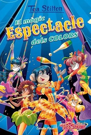 EL MÀGIC ESPECTACLE DELS COLORS | 9788418443657 | STILTON, TEA