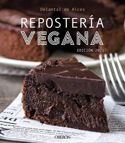 REPOSTERÍA VEGANA. EDICIÓN 2021 | 9788441544123 | DELANTAL DE ALCES / MARTÍNEZ GUTIÉRREZ, CRISTINA / CORTÉS FRAU, LLUÍS