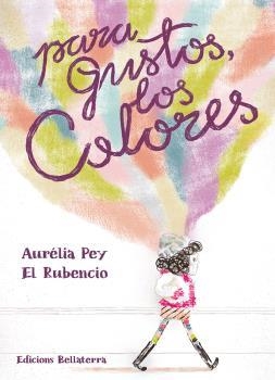 PARA GUSTOS LOS COLORES | 9788418723124 | AURELIA PEY/EL RUBENCIO