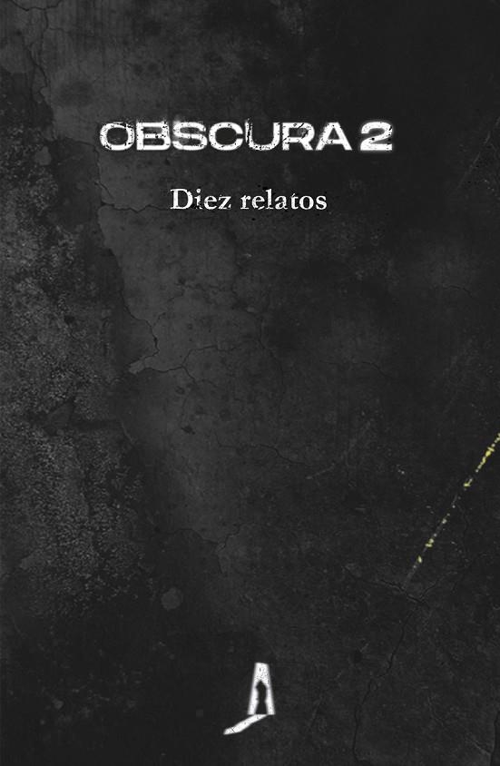 OBSCURA 2 | 9788412256765 | AGUILERA, JUAN MIGUEL / BARCELÓ, ELIA / BOTEY, NURIA C. / BUESO, EMILIO / CAMACHO, YOLANDA / LÓPEZ, 