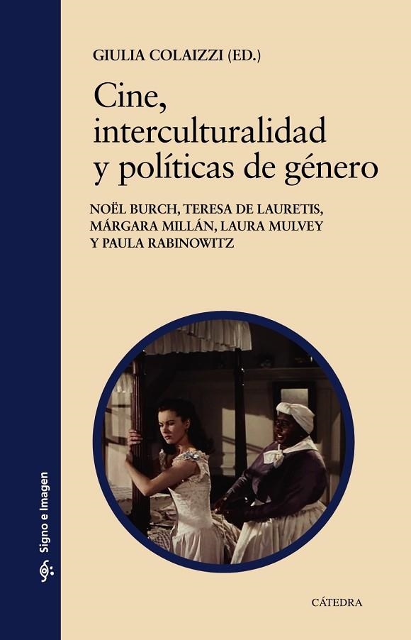 CINE, INTERCULTURALIDAD Y POLÍTICAS DE GÉNERO | 9788437642789 | COLAIZZI, GIULIA / BURCH, NOËL / LAURETIS, TERESA DE / MILLÁN, MÁRGARA / MULVEY, LAURA / RABINOWITZ,