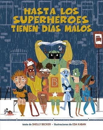 HASTA LOS SUPERHÉROES TIENEN DÍAS MALOS | 9788491454670 | BECKER, SHELLY