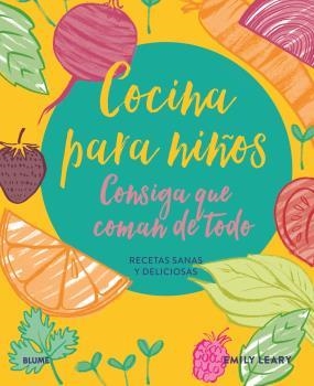 COCINA PARA NIÑOS. CONSIGA QUE COMAN DE TODO | 9788418459672 | LEARY, EMILY