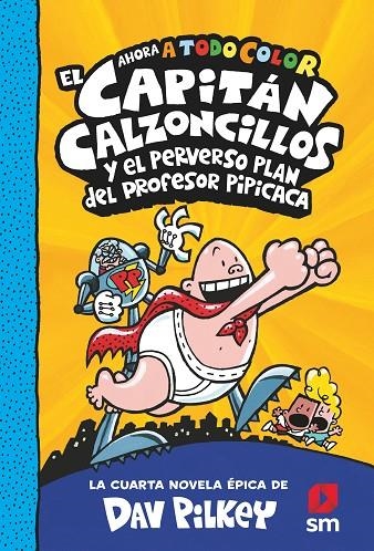 EL CAPITÁN CALZONCILLOS Y EL PERVERSO PLAN DEL PROFESOR PIPÍCACA | 9788413921402 | PILKEY, DAV