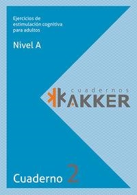 CUADERNOS AKKER - NIVEL A - CUAD. 2 - EJERCICIOS DE ESTIMULACIÓN COGNITIVA PARA | 9788409056330 | VV. AA.