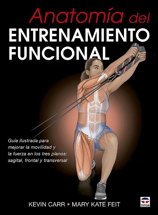 ANATOMÍA DEL ENTRENAMIENTO FUNCIONAL | 9788418655074 | CARR, KEVIN / KATE FEIT, MARY