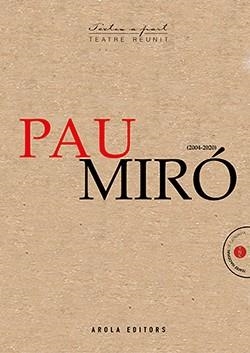 PAU MIRÓ. TEATRE REUNIT (2004 - 2020) | 9788412348644 | MIRÓ, PAU