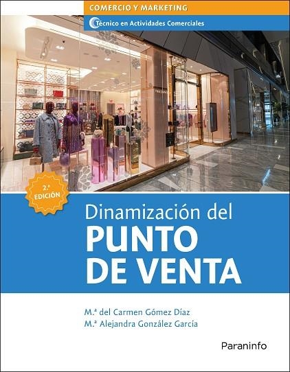 DINAMIZACIÓN DEL PUNTO DE VENTA 2.ª EDICIÓN 2021 | 9788428344531 | GÓMEZ DÍAZ, Mª DEL CARMEN / GONZÁLEZ GARCÍA, Mª ALEJANDRA