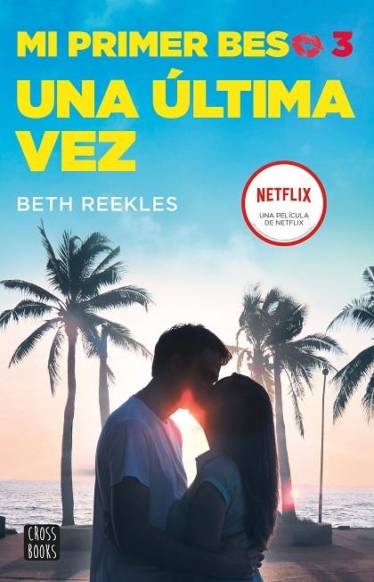 MI PRIMER BESO 3. UNA ÚLTIMA VEZ | 9788408236863 | REEKLES, BETH