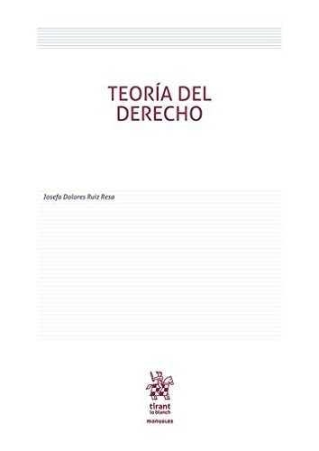 TEORÍA DEL DERECHO | 9788491432463 | RUIZ RESA, JOSEFA DOLORES