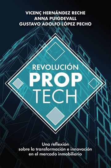 REVOLUCIÓN PROPTECH | 9788498755121 | HERNÁNDEZ RECHE, VICENÇ / PUIGDEVALL SAGRERA, ANNA / LÓPEZ PECHO, GUSTAVO ADOLFO