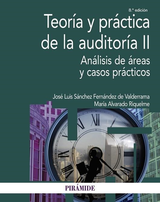 TEORÍA Y PRÁCTICA DE LA AUDITORÍA II | 9788436845242 | SÁNCHEZ FERNÁNDEZ DE VALDERRAMA, JOSÉ LUIS / ALVARADO RIQUELME, MARÍA