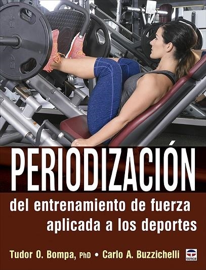 PERIODIZACIÓN DEL ENTRENAMIENTO DE FUERZA APLICADA A LOS DEPORTES | 9788418655081 | O. BOMPA, TUDOR / A. BUZZICHELLI, CARLO