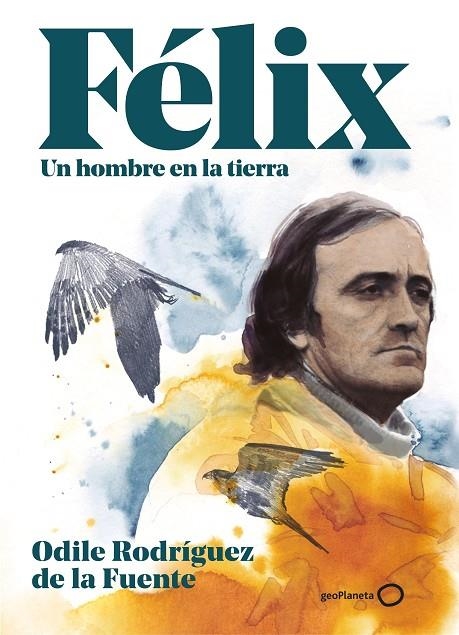 FÉLIX. UN HOMBRE EN LA TIERRA. EDICIÓN ESPECIAL | 9788408248354 | RODRÍGUEZ DE LA FUENTE, ODILE