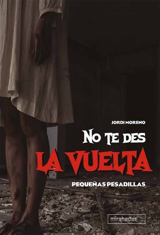 NO TE DES LA VUELTA (PEQUEÑAS PESADILLAS) | 9788417448639 | MORENO JORDI