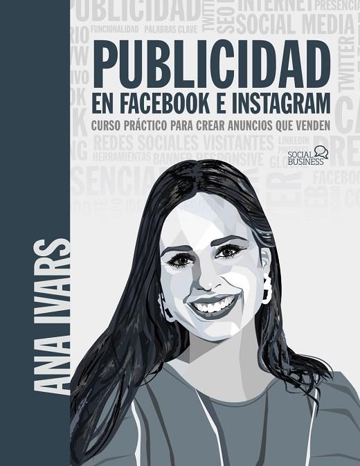 PUBLICIDAD EN FACEBOOK E INSTAGRAM. CURSO PRÁCTICO PARA CREAR ANUNCIOS QUE VENDE | 9788441543256 | IVARS, ANA