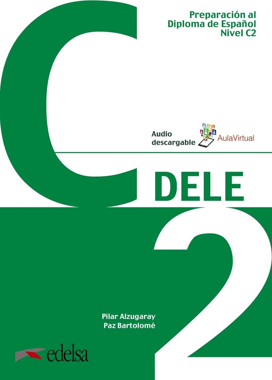 PREPARACIÓN AL DELE C2. LIBRO DEL ALUMNO | 9788490816974 | ALZUGARAY ZARAGÜETA, PILAR / BARTOLOMÉ ALONSO, MARÍA PAZ