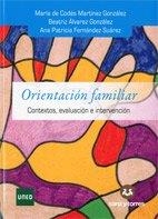 ORIENTACIÓN FAMILIAR | 9788415550822 | MARTÍNEZ GONZÁLEZ, MARÍA DE CODÉS / ÁLVAREZ GONZÁLEZ, BEATRIZ / FERNÁNDEZ SUÁREZ, ANA PATRICIA